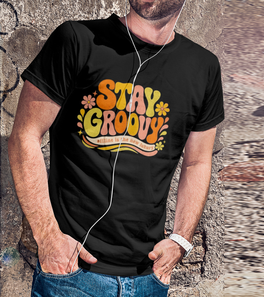 Stay Groovy Offline Is The New Luxury Vintage Retro Flowers T-Shirt