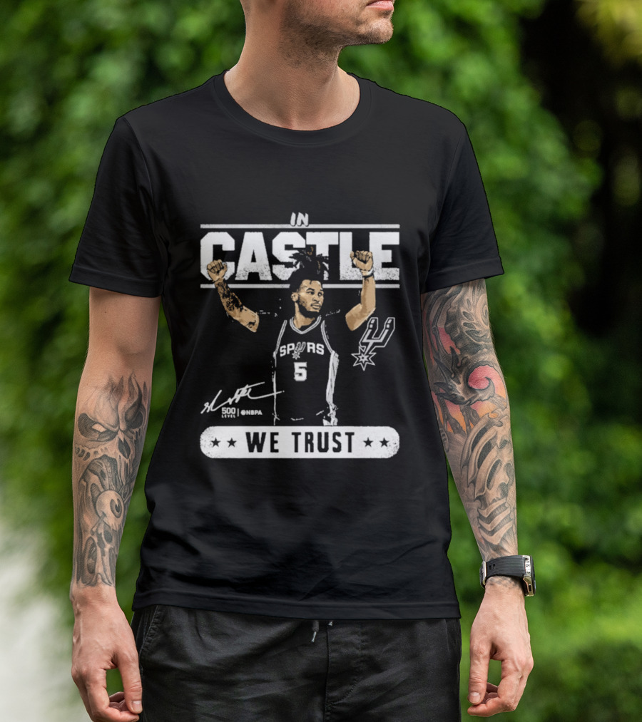 San Antonio Spurs Stephon Castle In Castle We Trust T-Shirt