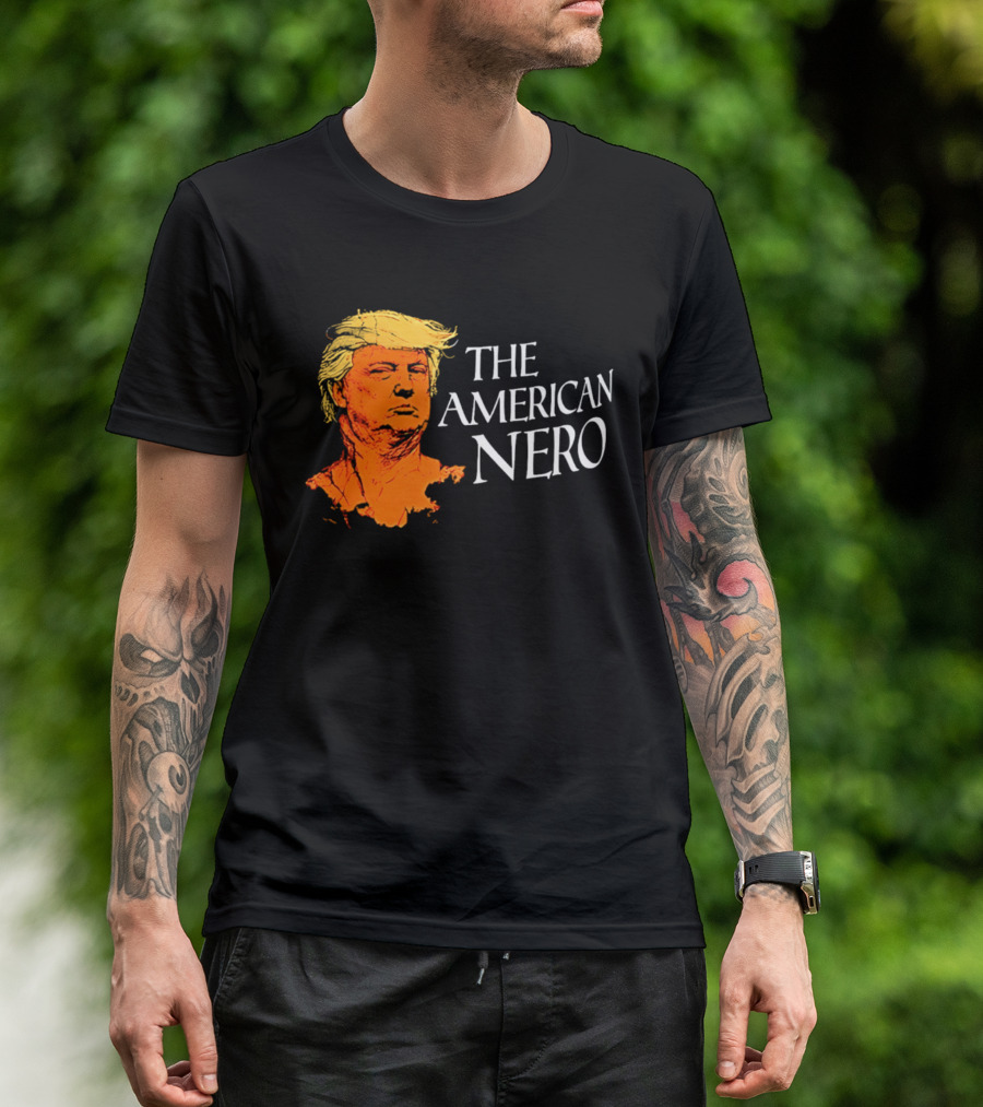 The American Nero Donald Trump T-Shirt