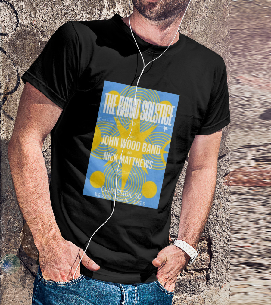 The Band Solstice Album Release Tour Charleston SC June 6 With John Wood Band And Nick Matthews T-Shirt
