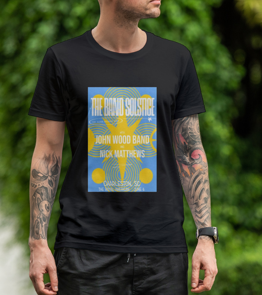 The Band Solstice Album Release Tour Charleston SC June 6 With John Wood Band And Nick Matthews T-Shirt