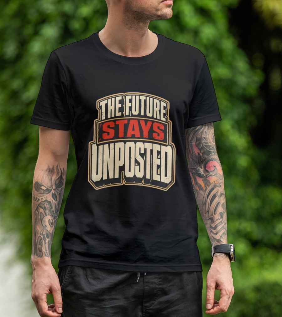The Future Stays Unposted T-Shirt
