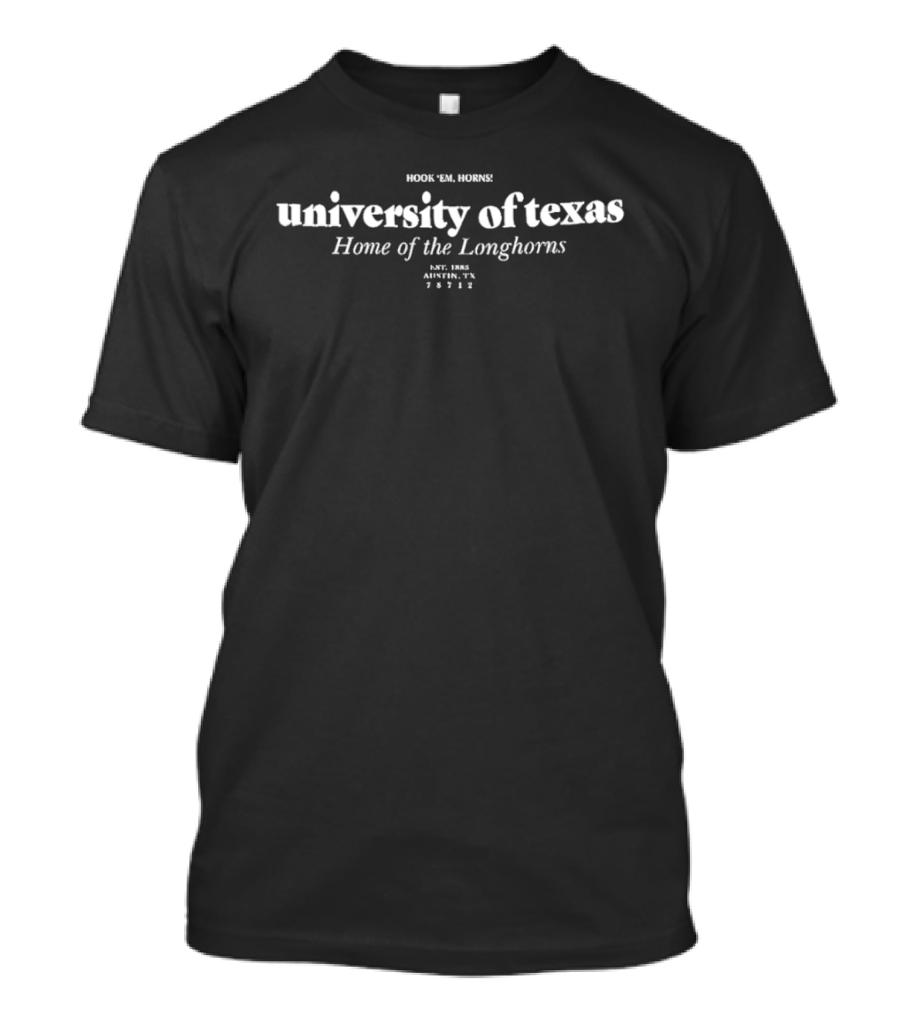 University Of Texas Home Of The Longhorns Hook 'Em Horns Austin Texas 78712 T-Shirt