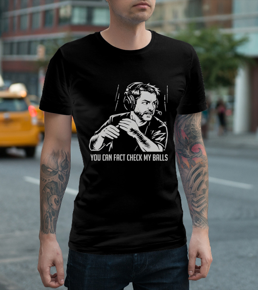 You Can Fact Check My Balls Headset Attire T-Shirt