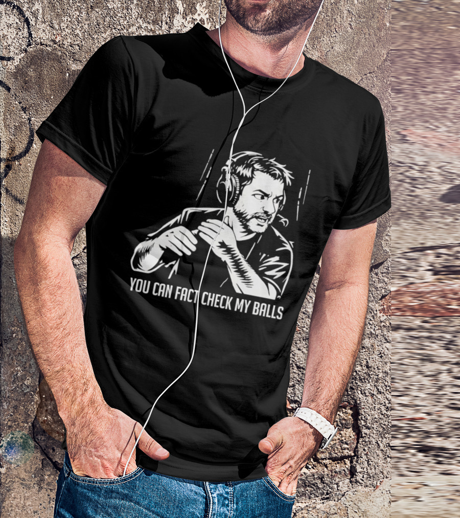 You Can Fact Check My Balls Headset Attire T-Shirt