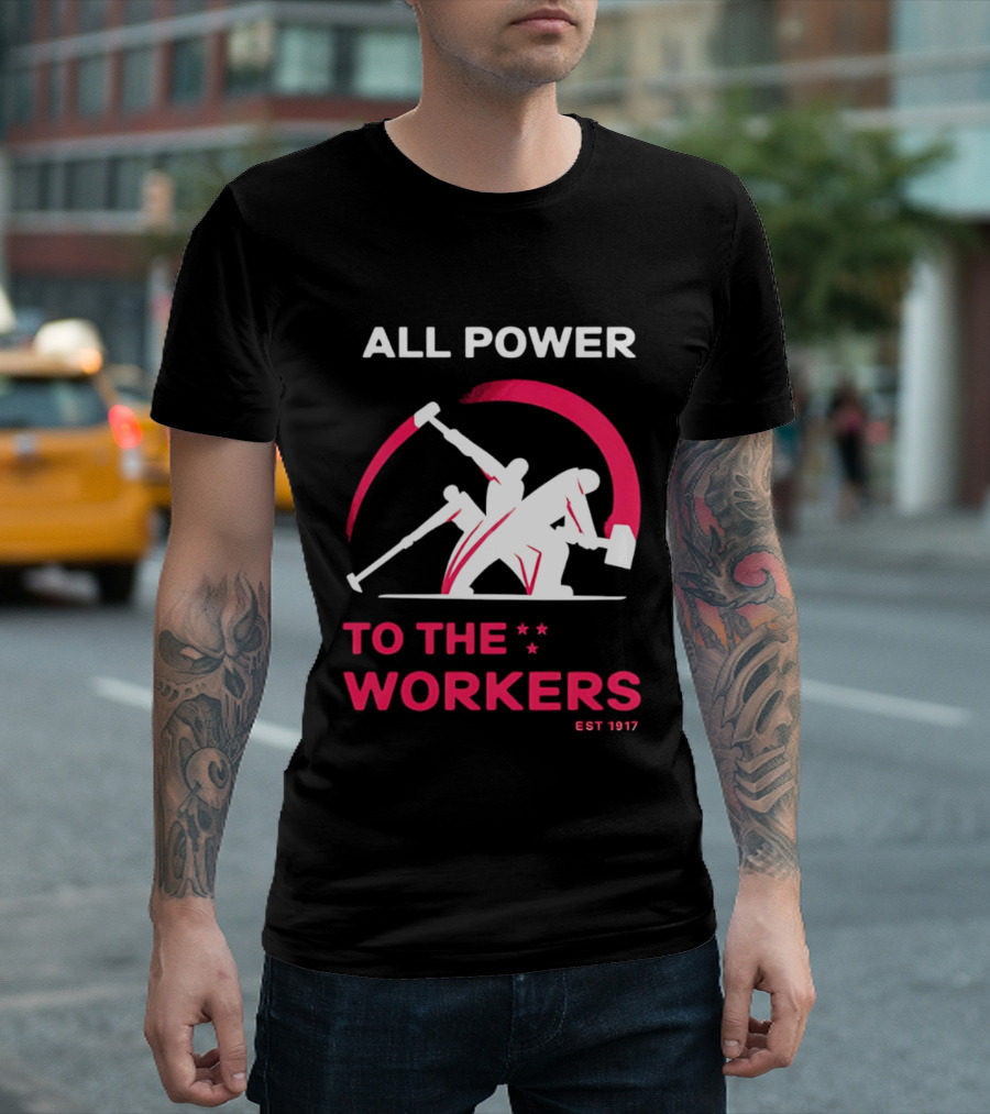 All Power To The Workers EST 1917 Marxist T-Shirt