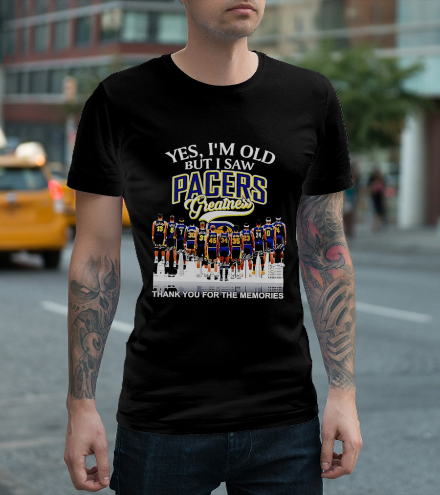 Yes I'm Old But I Saw Pacers Greatness Thank You For The Memories T-Shirt
