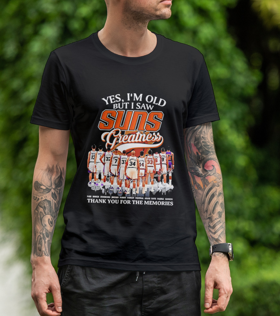 Yes I'm Old But I Saw Suns Greatness Thank You For The Memories T-Shirt