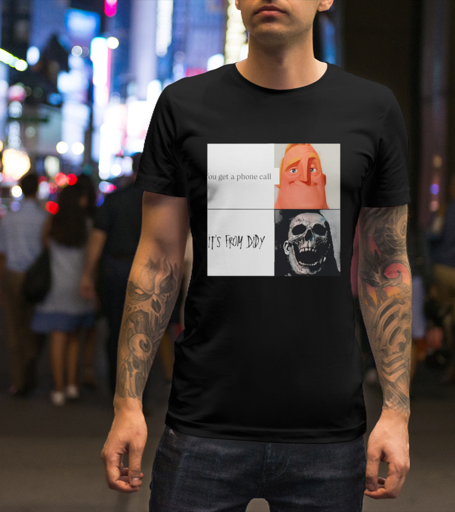 You Get A Phone Call It's From Didy Humor Meme T-Shirt