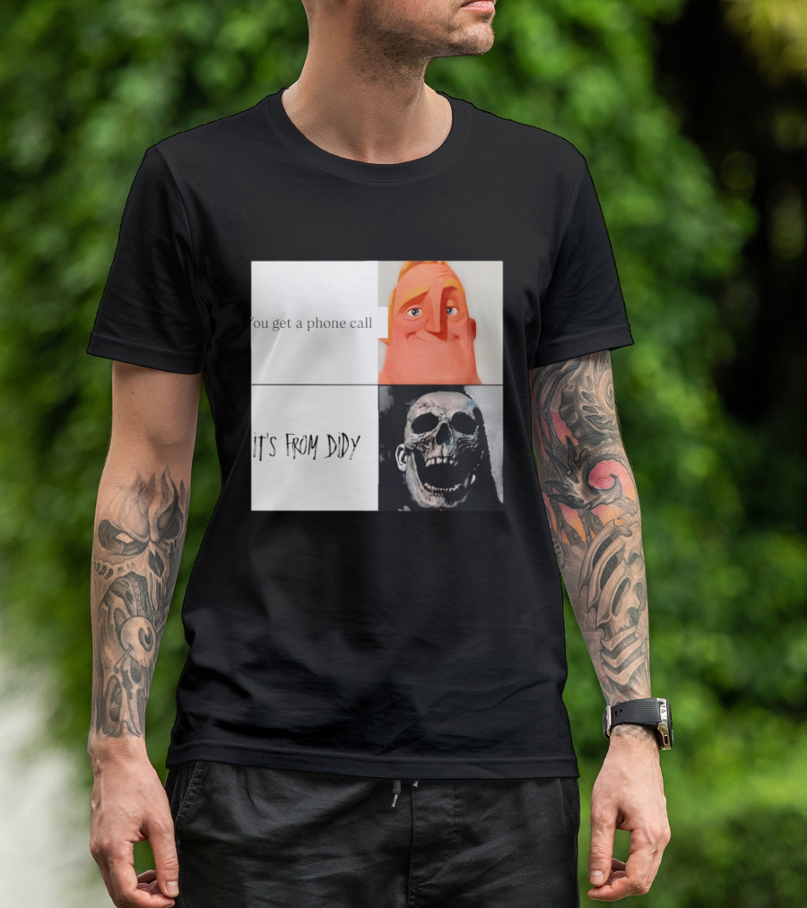 You Get A Phone Call It's From Didy Humor Meme T-Shirt
