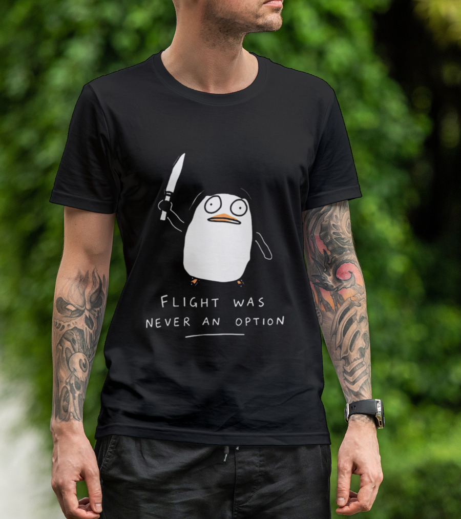 Flight Was Never An Option Penguin With Knife Meme T-Shirt