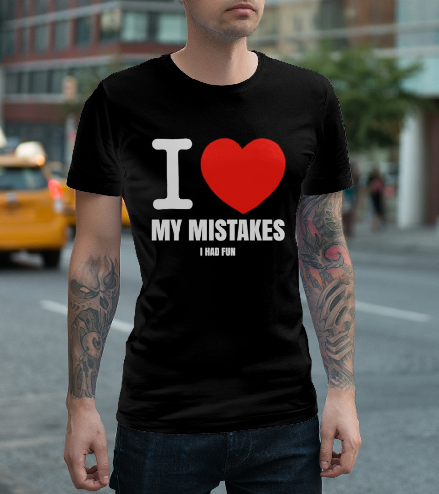 I Love My Mistakes Heart Fun T-Shirt