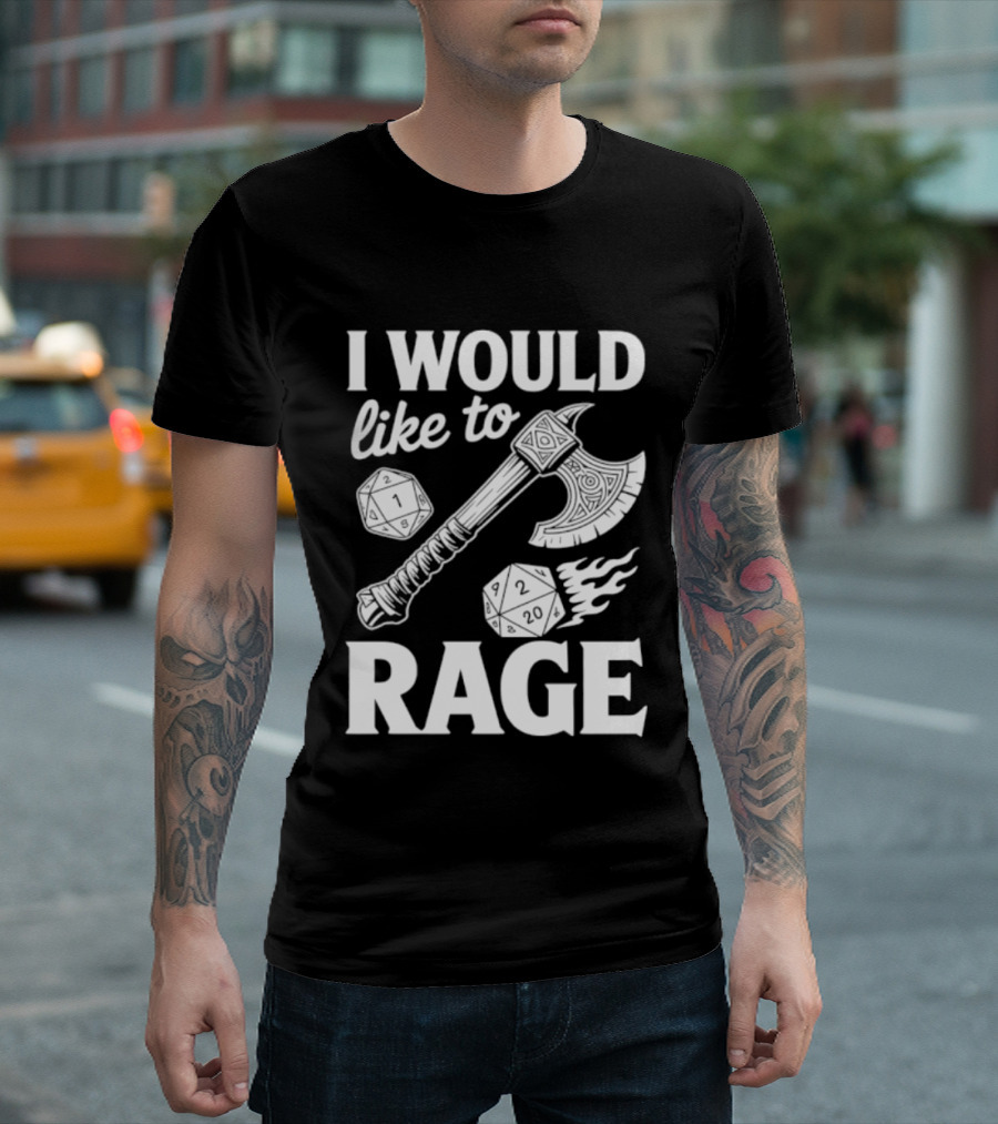 I Would Like To Rage Axe And D20 Dice Fantasy Gaming T-Shirt