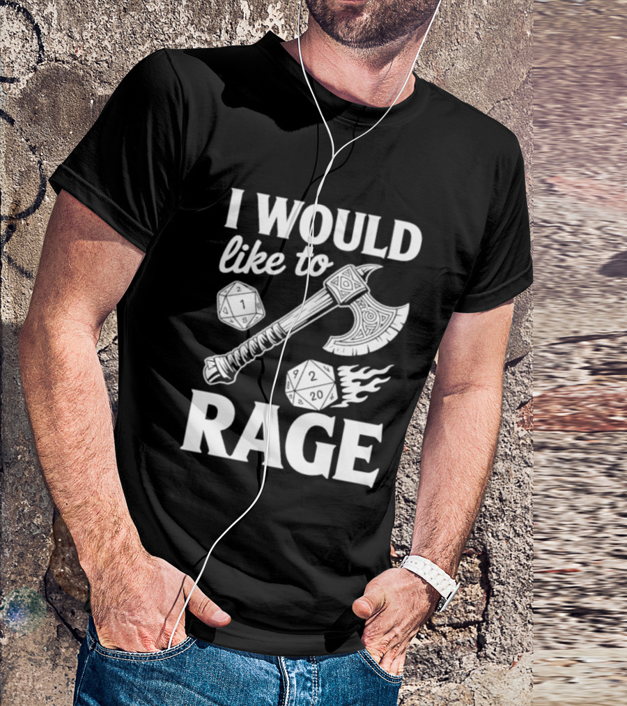 I Would Like To Rage Axe And D20 Dice Fantasy Gaming T-Shirt