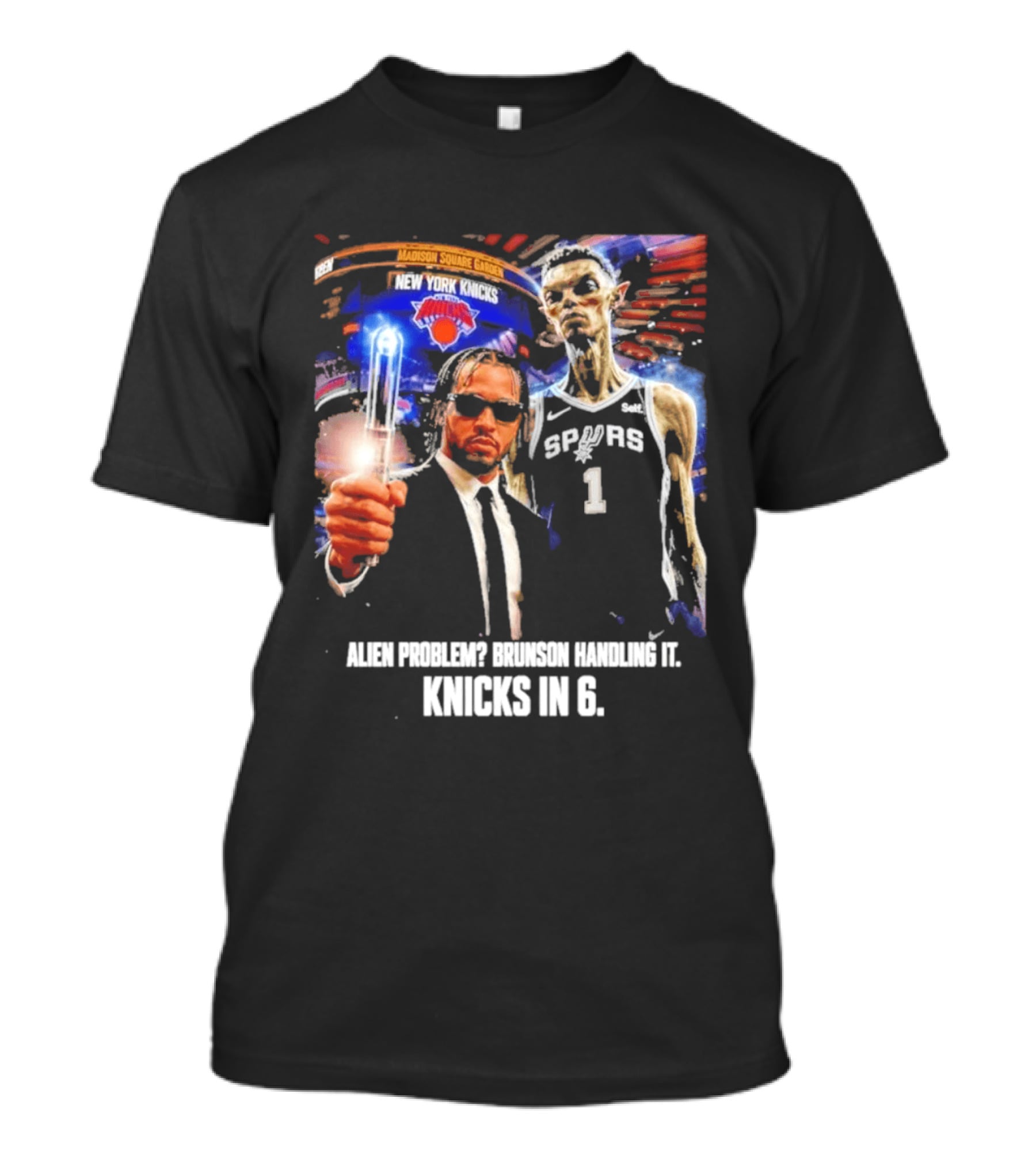 Knicks In 6 Alien Problem Madison Square Garden Spurs T-Shirt