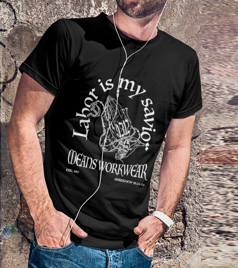 Labor Is My Savior Means Workwear Praying Hands ORSEEWAY 1923 24 T-Shirt
