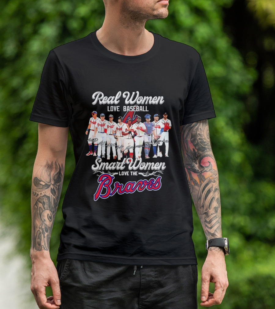 Real Women Love Baseball Smart Women Love The Braves T-Shirt