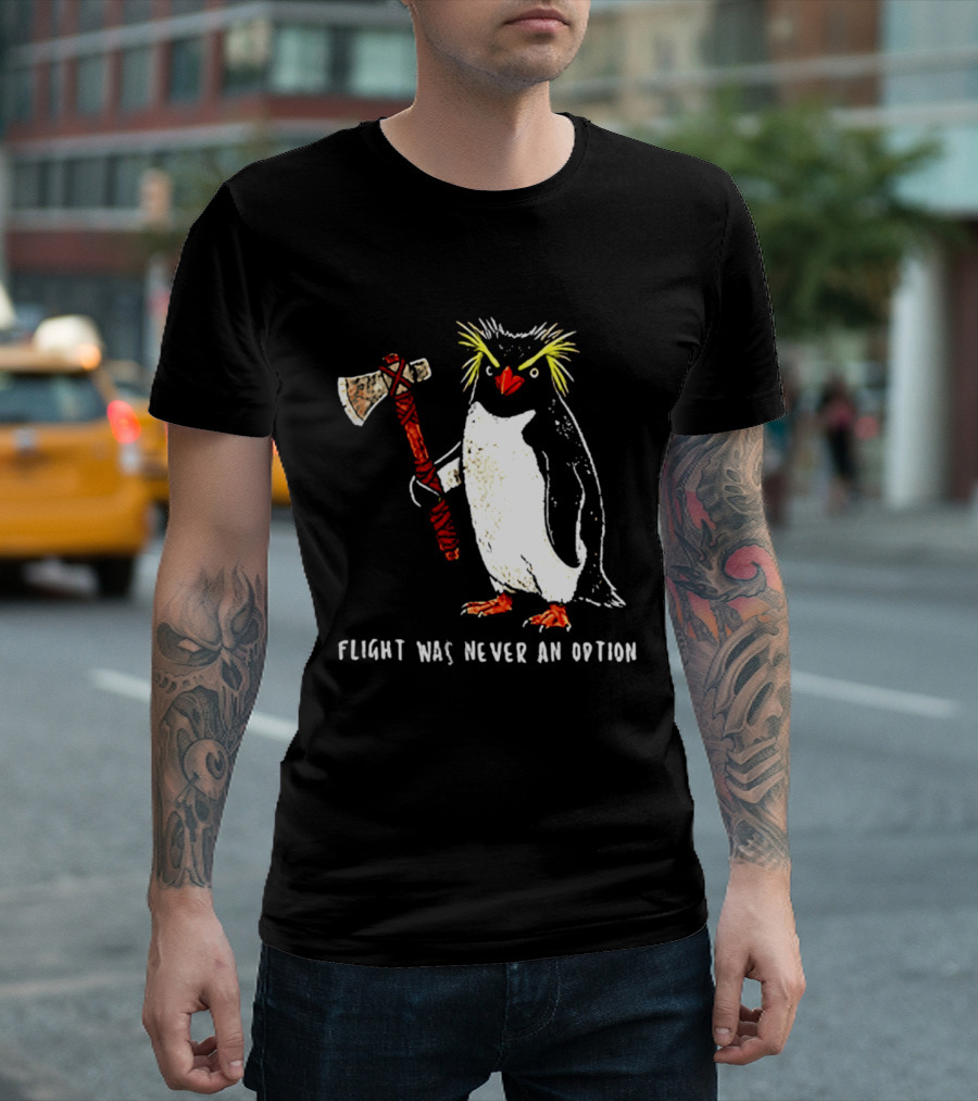 Rockhopper Penguin Axe Flight Was Never An Option T-Shirt