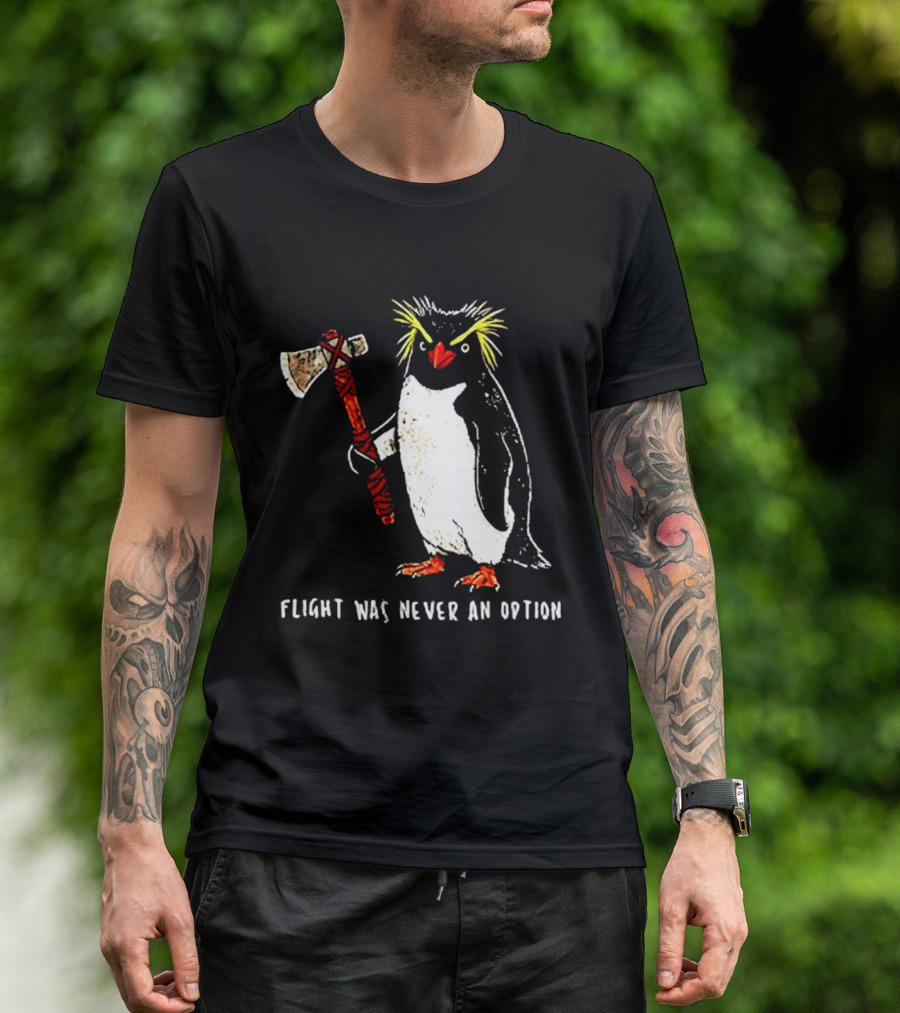 Rockhopper Penguin Axe Flight Was Never An Option T-Shirt