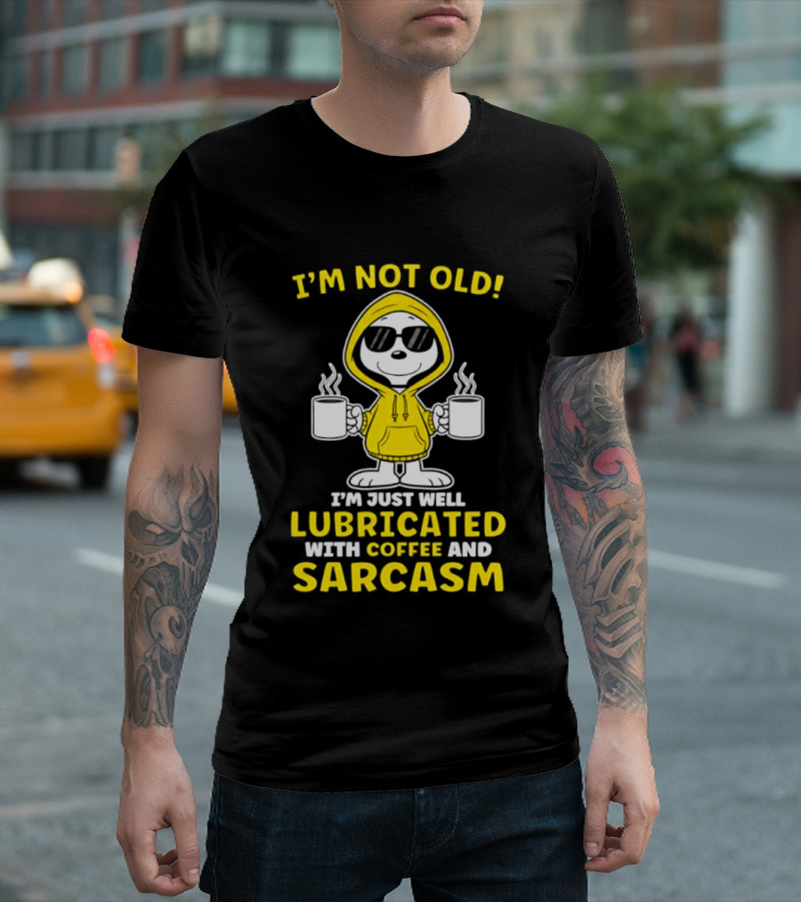 Snoopy Peanuts I'm Not Old Lubricated With Coffee And Sarcasm T-Shirt