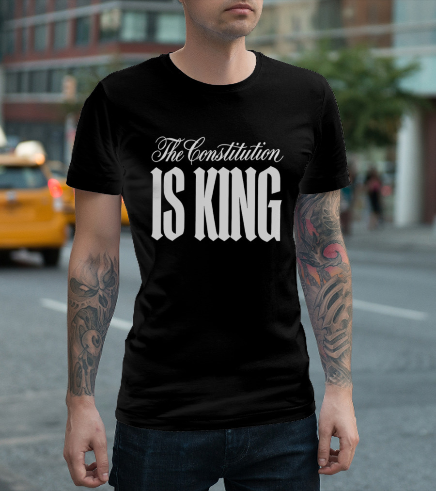 The Constitution Is King T-Shirt
