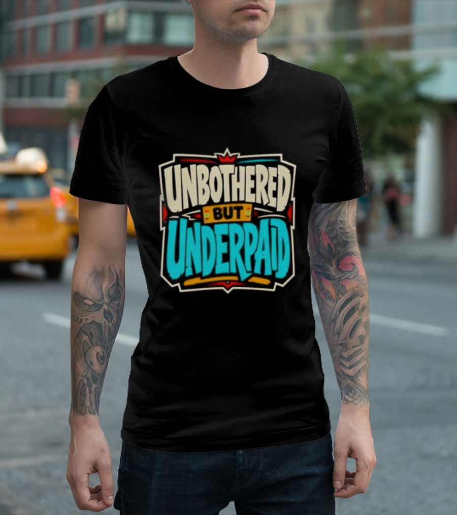 Unbothered But Underpad T-Shirt