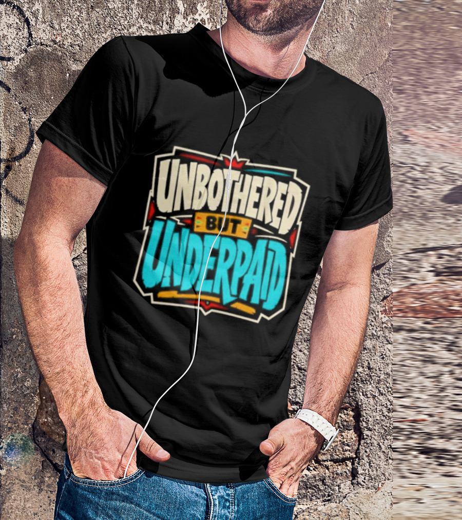 Unbothered But Underpad T-Shirt
