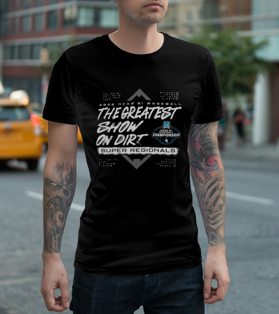 2026 NCAA DI Baseball The Greatest Show On Dirt Super Regional College Teams T-Shirt