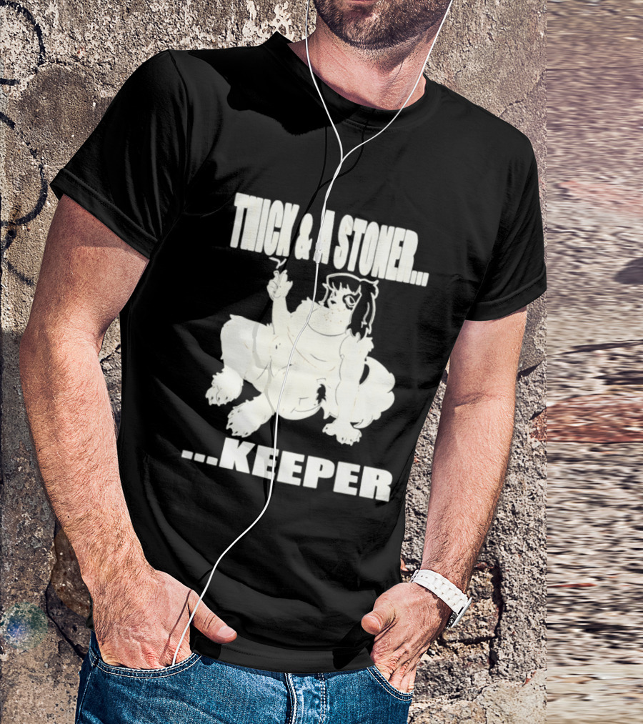 Thick And A Stoner Keeper Dog Girl T-Shirt