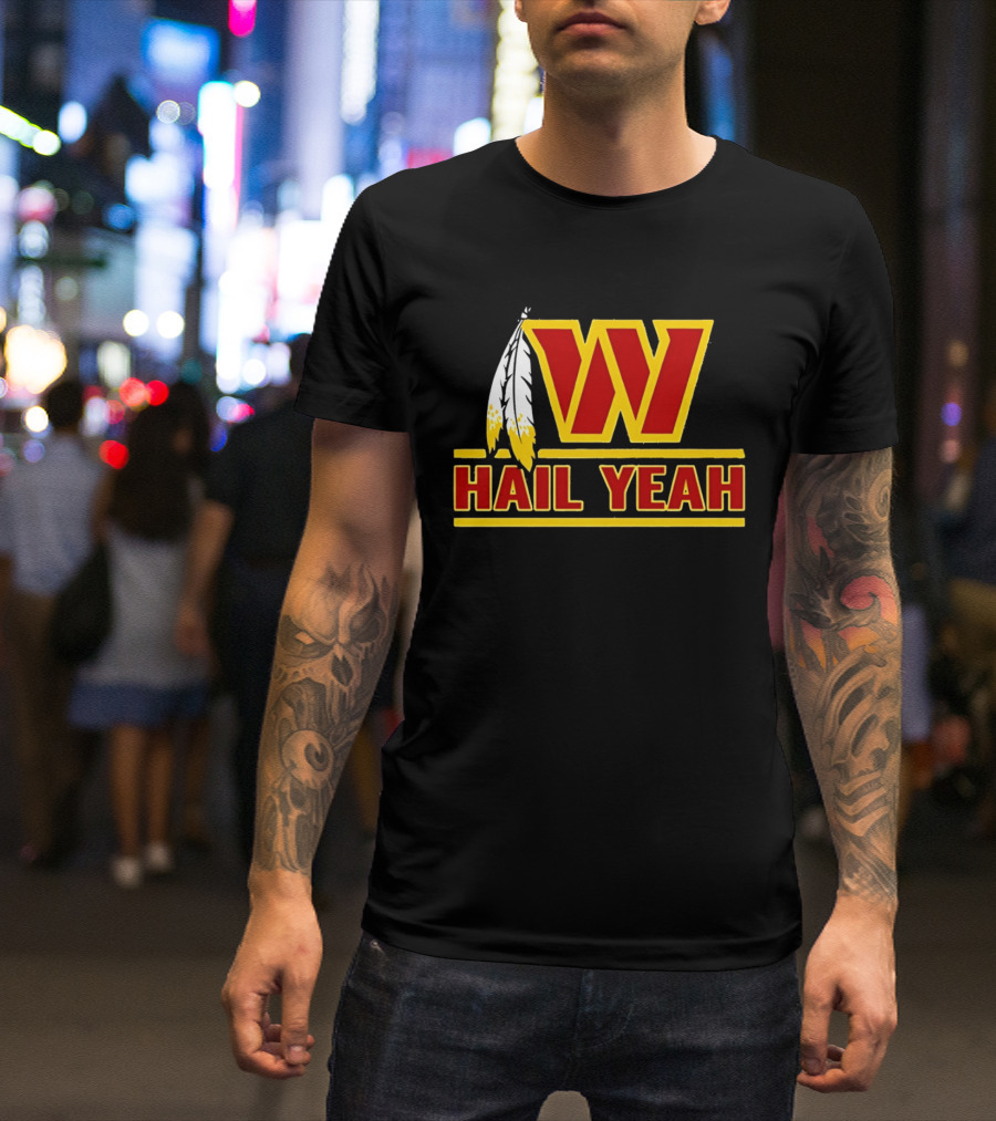 Washington Commanders W Hail Yeah With Feather T-Shirt