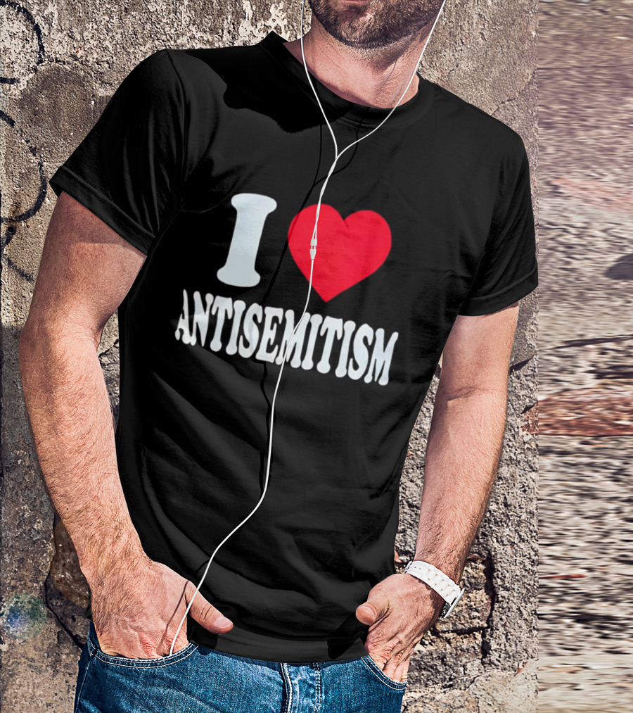 I Heart Antisemitism T-Shirt