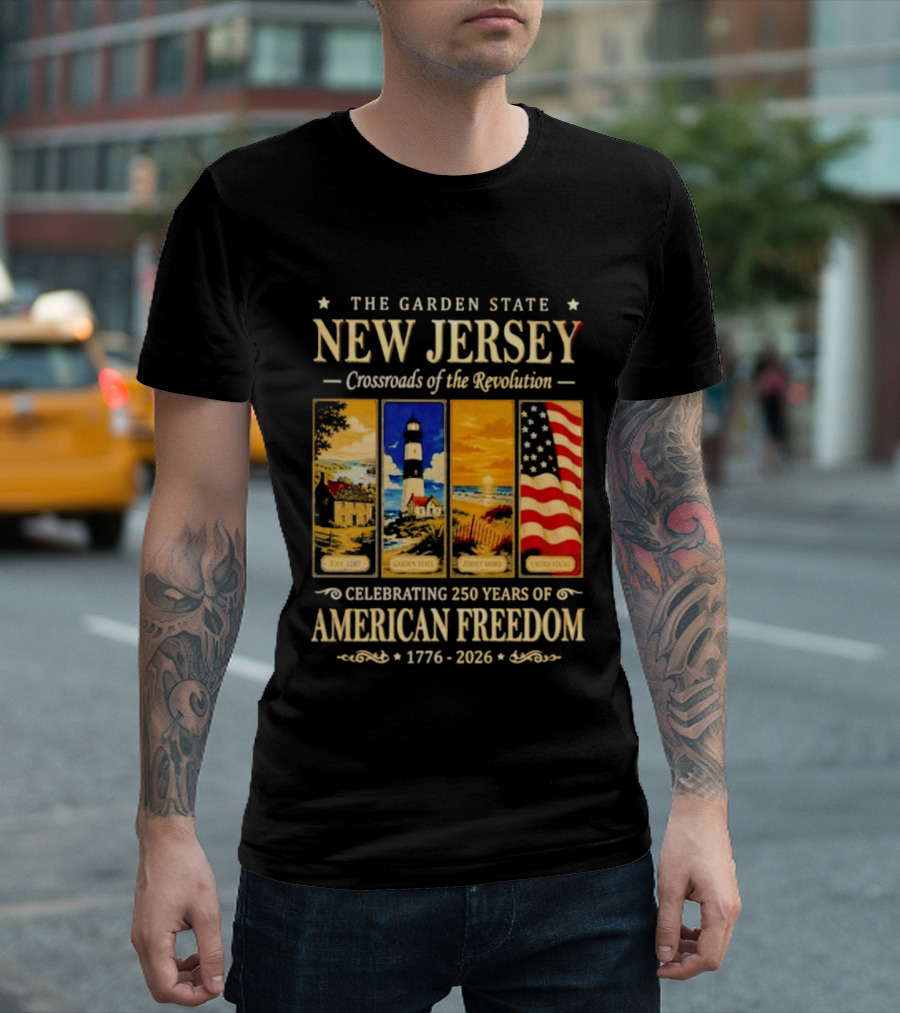 The Garden State New Jersey Crossroads Of The Revolution Celebrating 250 Years Of American Freedom 1776 2026 T-Shirt
