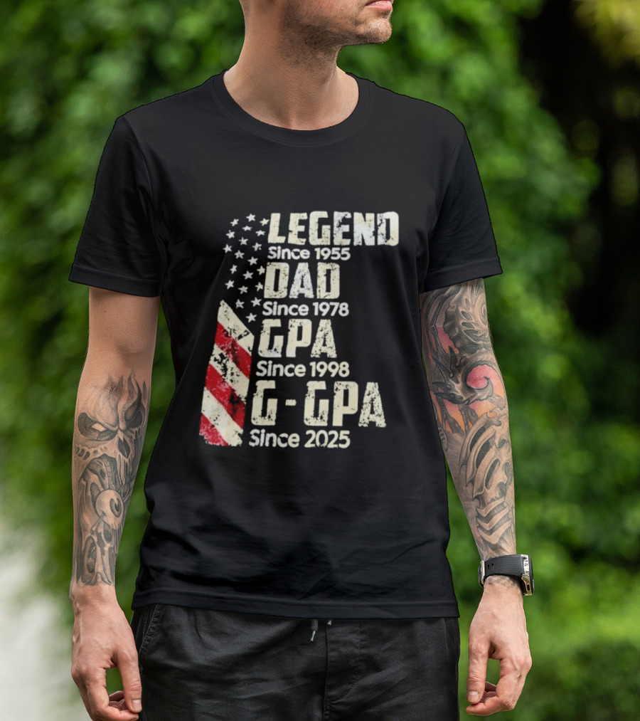 Legend Since 1955 Dad Since 1978 GPA Since 1998 G GPA Since 2025 Patriotic Stars And Stripes T-Shirt