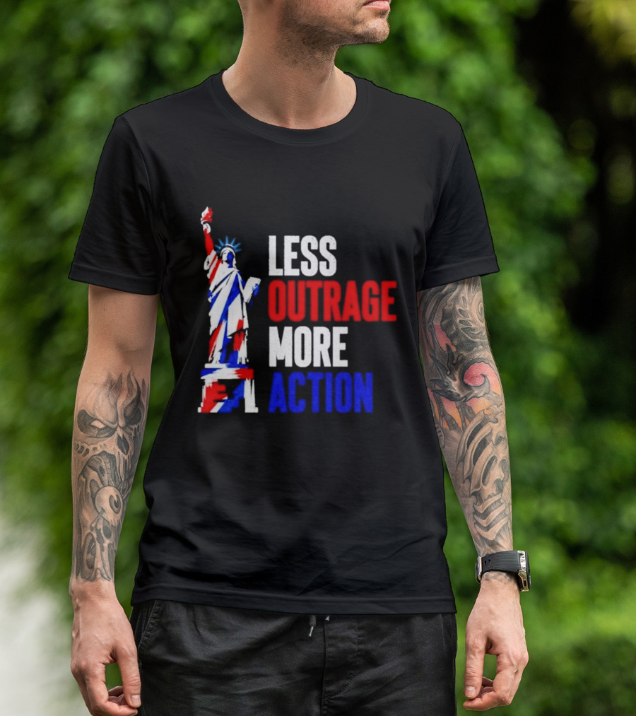 Less Outrage More Action Statue Of Liberty American Patriotism T-Shirt
