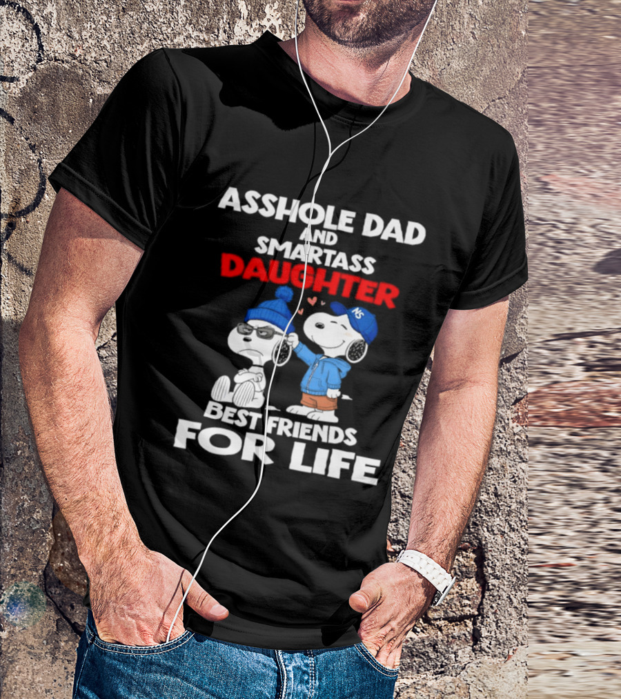 Asshole Dad Smartass Daughter Snoopy Peanuts Best Friends For Life T-Shirt