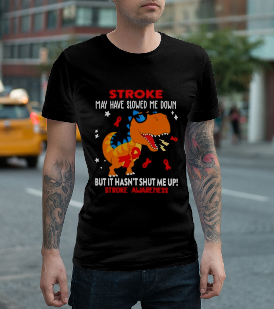 Stroke May Have Slowed Me Down Dinosaur Stroke Awareness T-Shirt