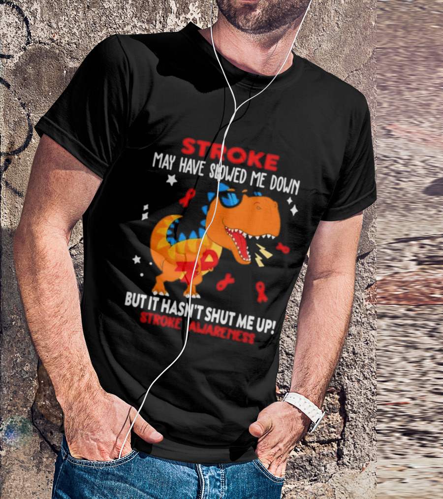 Stroke May Have Slowed Me Down Dinosaur Stroke Awareness T-Shirt