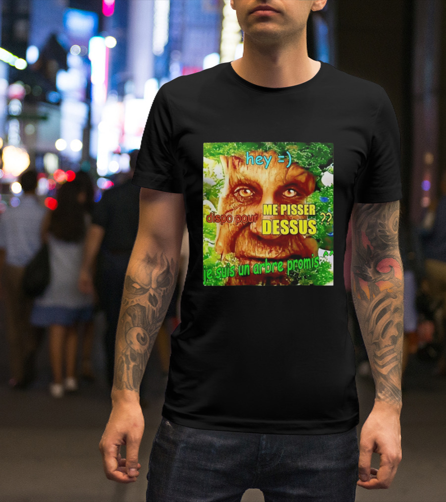 Hey =) Dispo Pour ME PISSER DESSUS ?? Je Suis Un Arbre Promis ^^ T-Shirt
