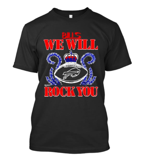 Buffalo Bills We Will Rock You Crowned Football Fans Queen Majesty T-Shirt
