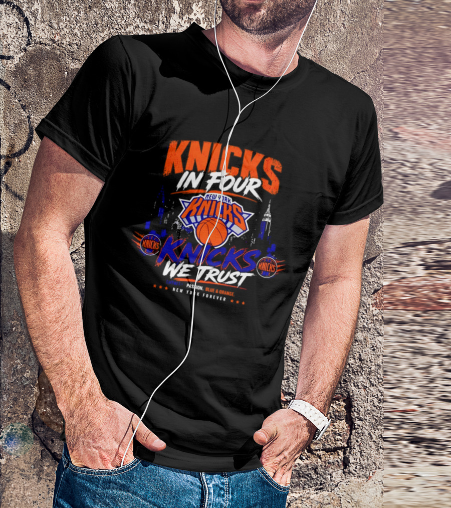 New York Knicks In Four We Trust Basketball Team New York Forever T-Shirt