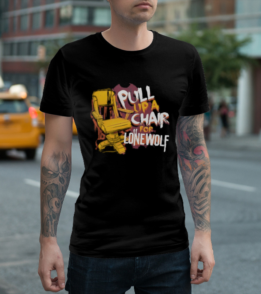 Pull Up A Chair For Lonewolf T-Shirt
