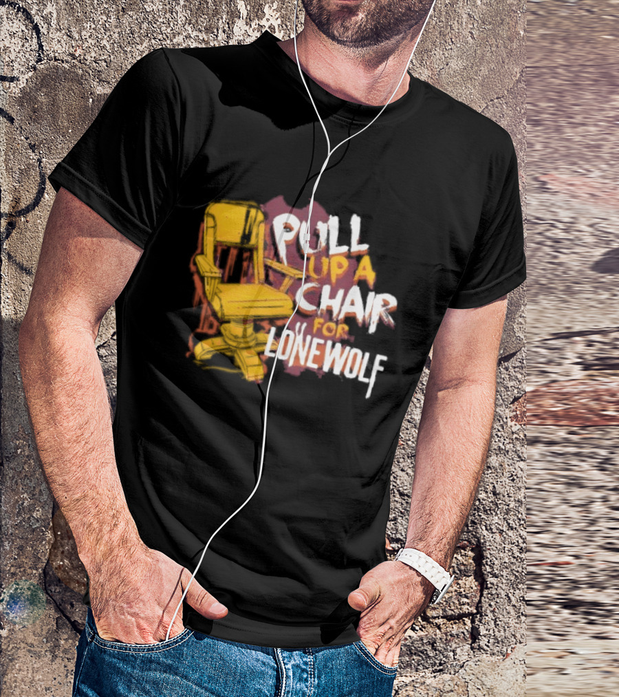 Pull Up A Chair For Lonewolf T-Shirt
