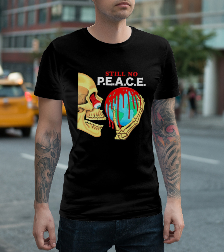 Still No PEACE Skull Bloody Earth T-Shirt