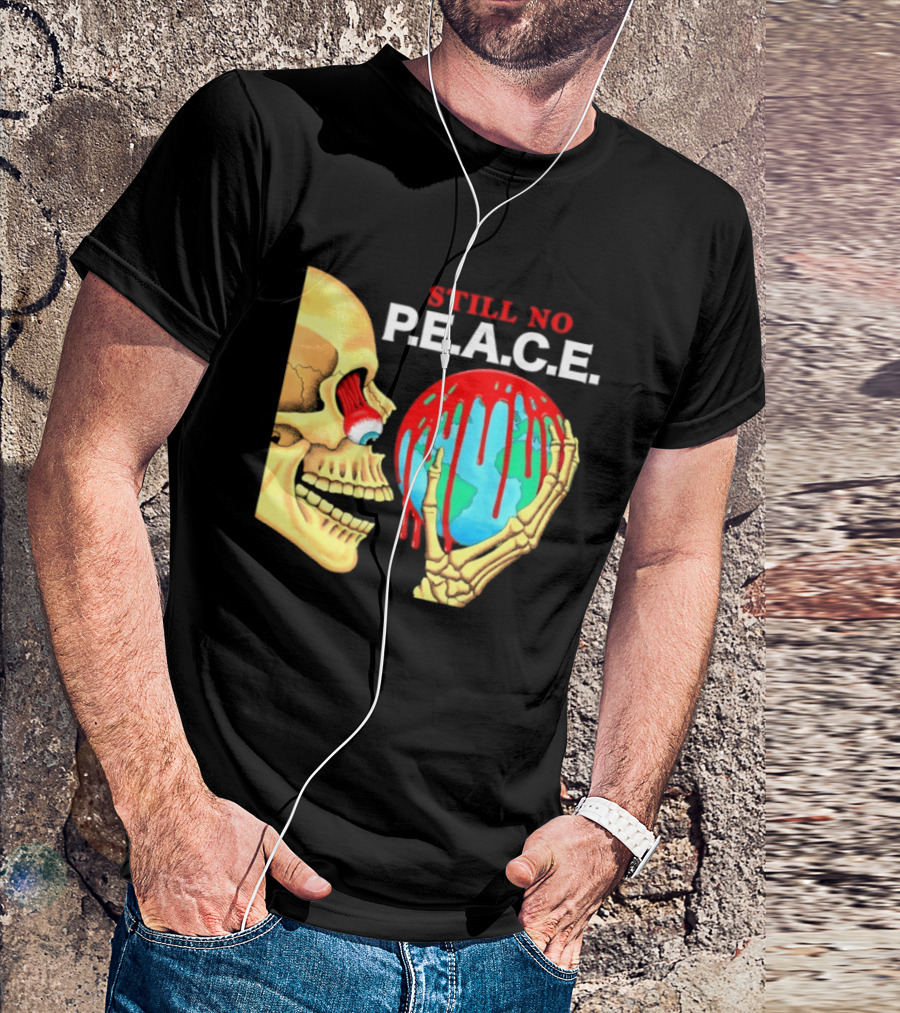Still No PEACE Skull Bloody Earth T-Shirt