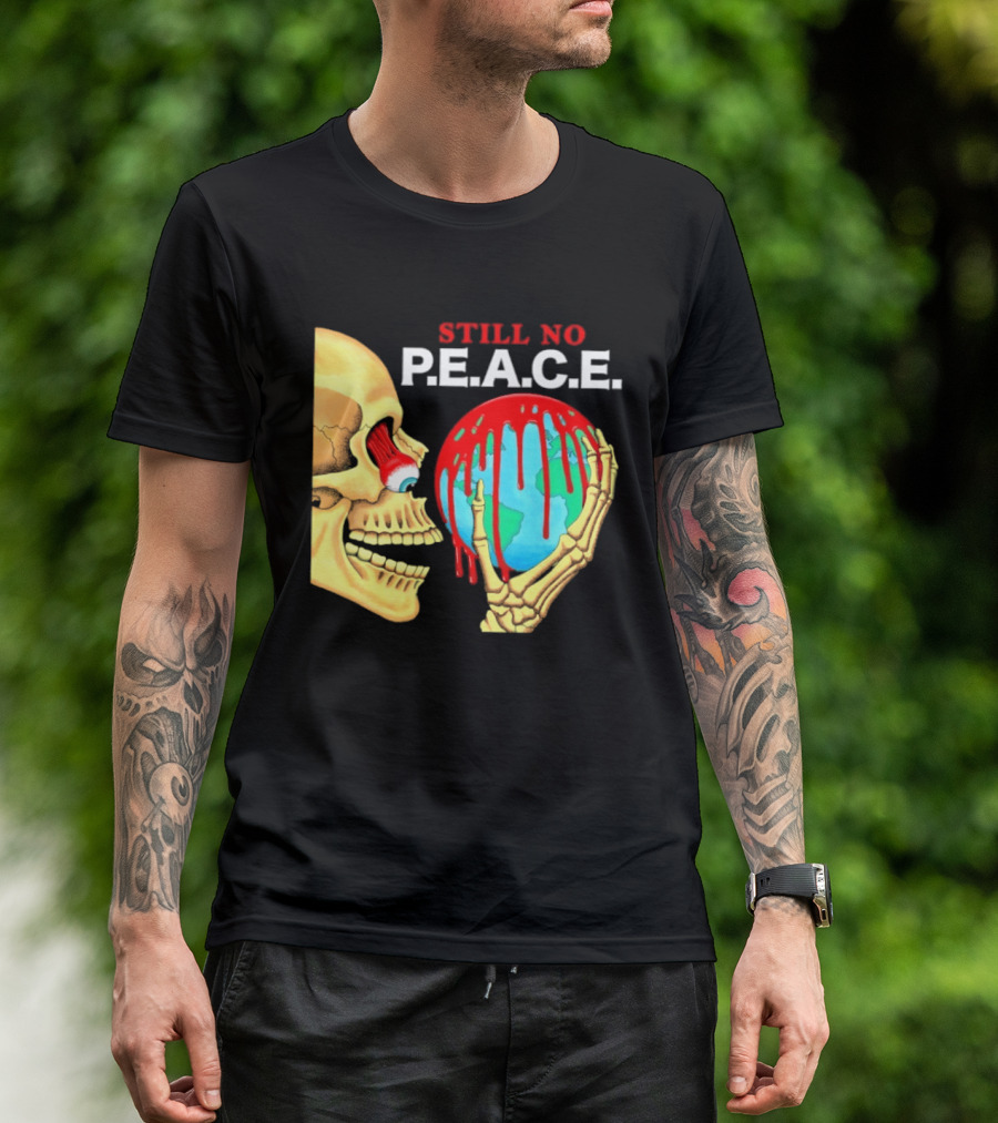 Still No PEACE Skull Bloody Earth T-Shirt