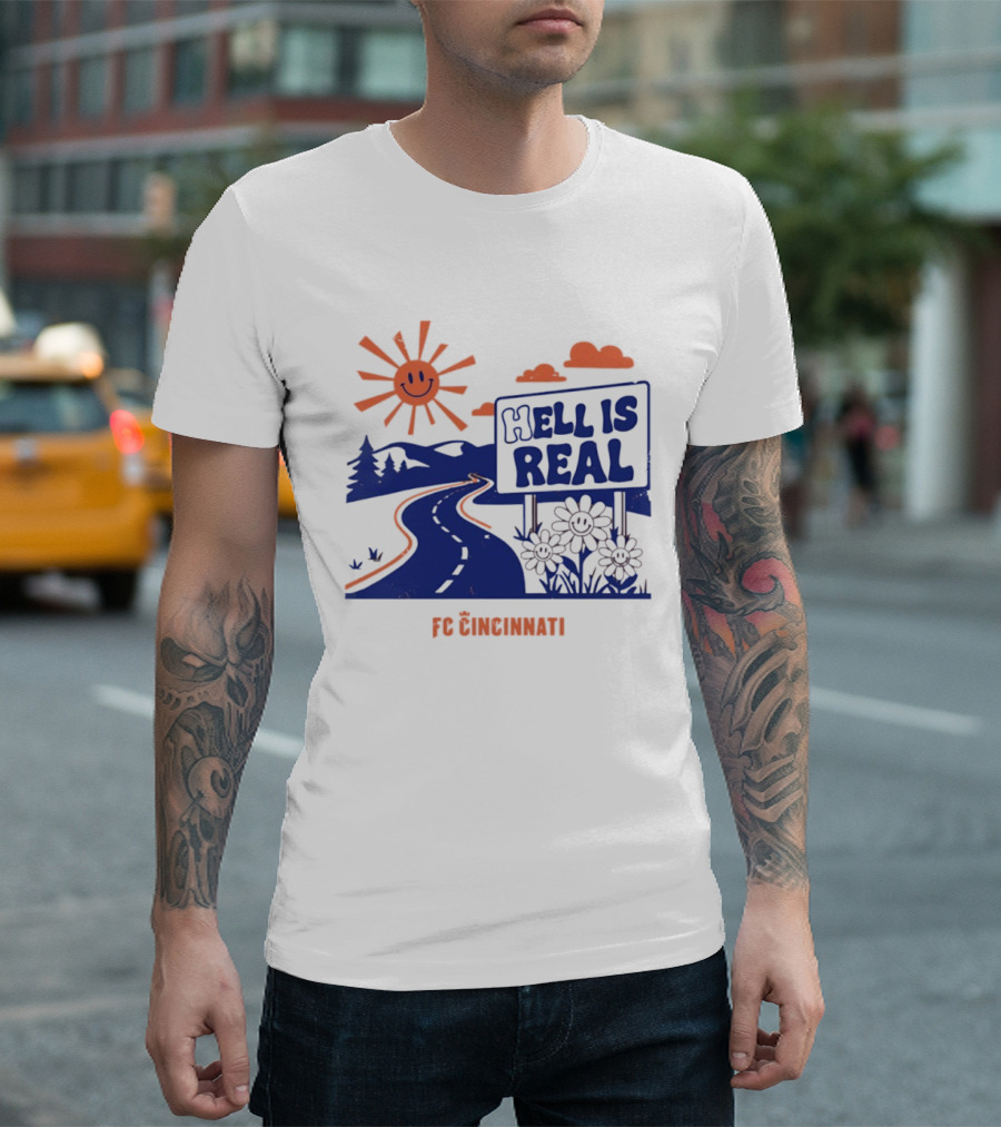 Smiling Sun Hell Is Real FC Cincinnati Road And Flowers T-Shirt