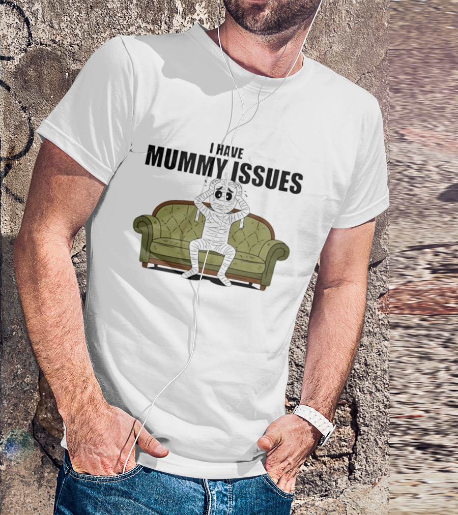 I Have Mummy Issues Funny Halloween Costume For Couch Lovers T-Shirt