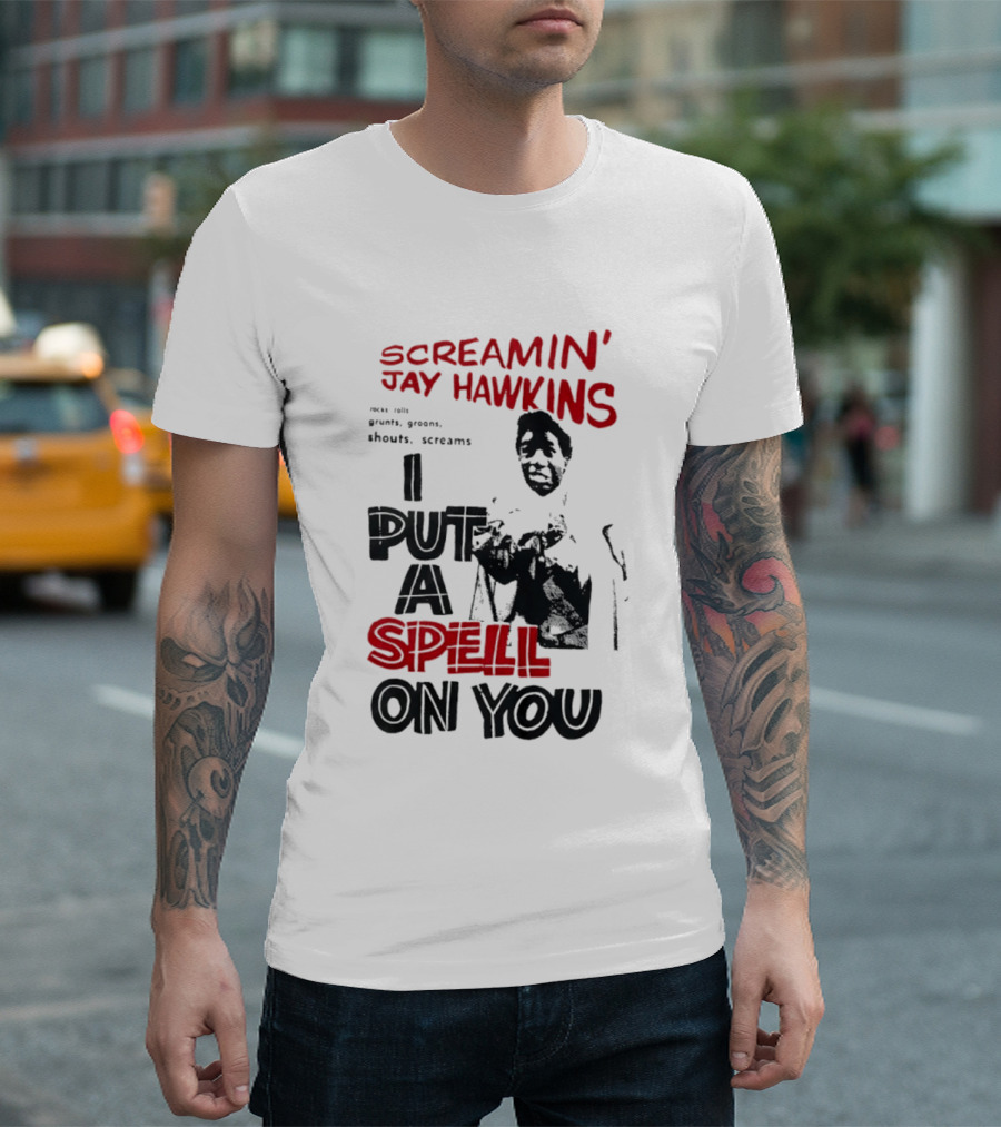 Screamin' Jay Hawkins I Put A Spell On You Rocks Rolls Grunts Groans Shouts Screams T-Shirt