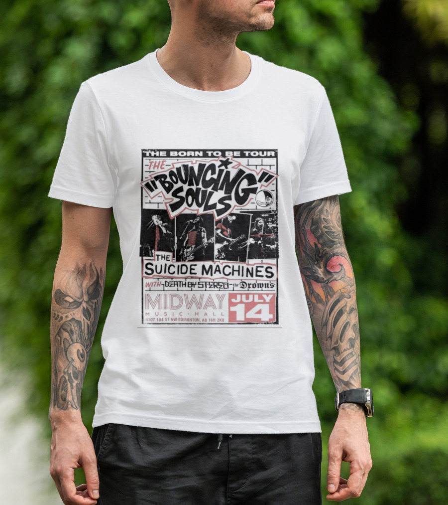 The Bouncing Souls The Suicide Machines Death By Stereo The Drowns Born To Be Tour Midway Music Hall July 14 T-Shirt