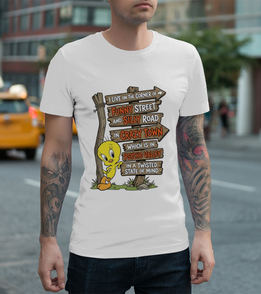 Tweety Bird Funny Street Silly Road Crazy Town Psycho Valley Twisted State Of Mind T-Shirt